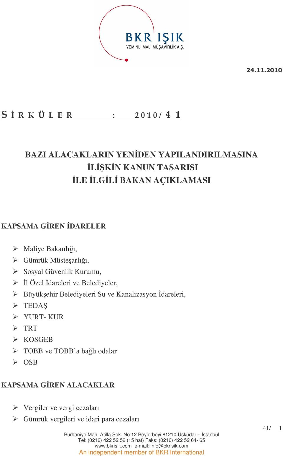 Büyükehir Belediyeleri Su ve Kanalizasyon dareleri, TEDA YURT- KUR TRT KOSGEB TOBB ve TOBB a balı