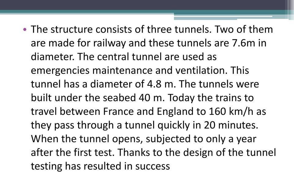 The tunnels were built under the seabed 40 m.