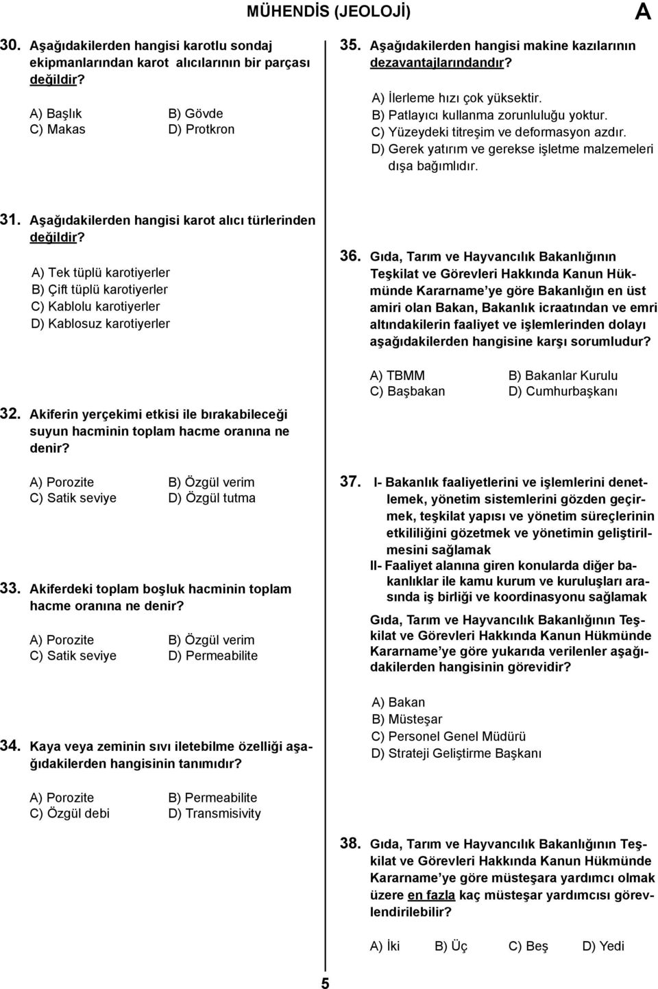 D) Gerek yatırım ve gerekse işletme malzemeleri dışa bağımlıdır. 31.