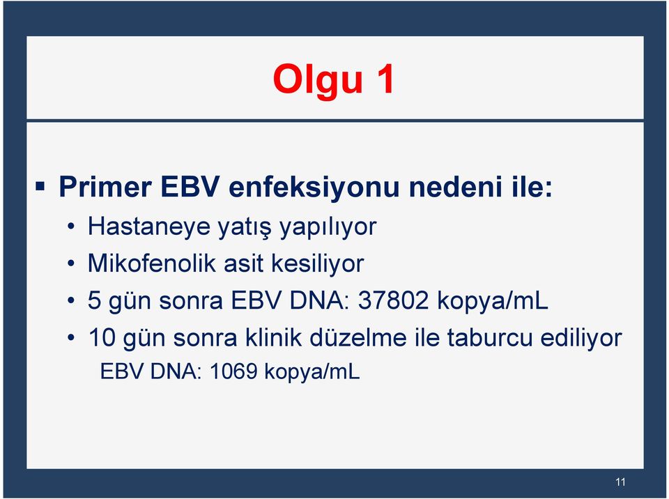 sonra EBV DNA: 37802 kopya/ml 10 gün sonra klinik