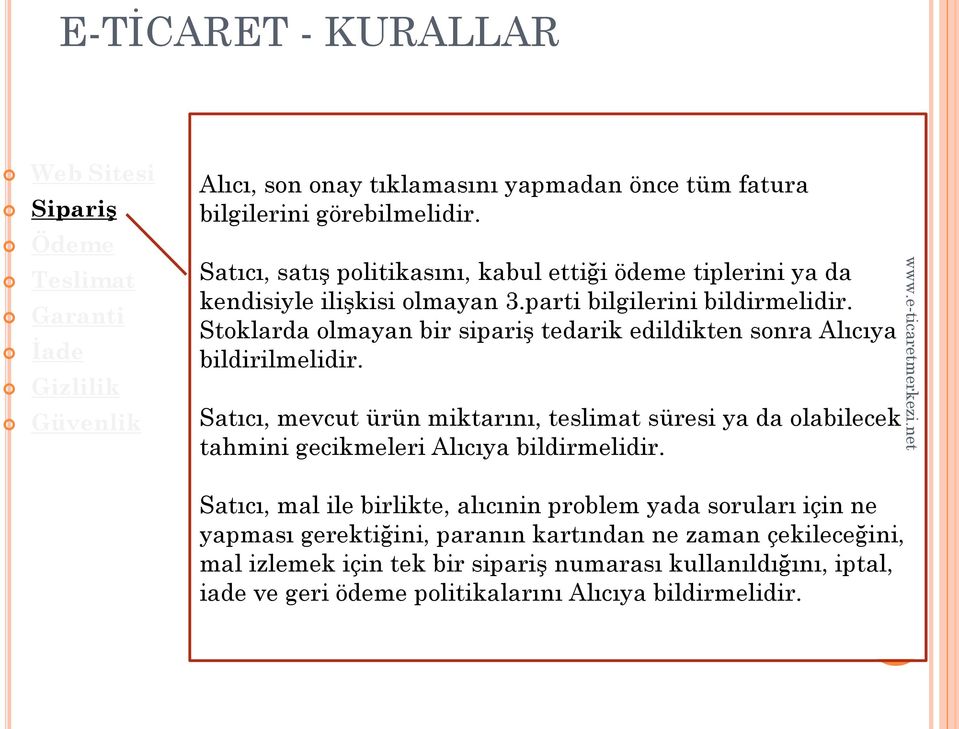 Stoklarda olmayan bir sipariş tedarik edildikten sonra Alıcıya bildirilmelidir.