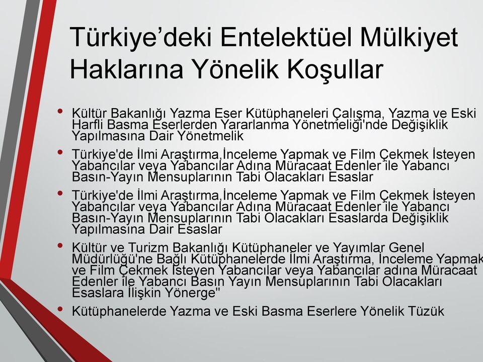 Türkiye'de İlmi Araştırma,İnceleme Yapmak ve Film Çekmek İsteyen Yabancılar veya Yabancılar Adına Müracaat Edenler ile Yabancı Basın-Yayın Mensuplarının Tabi Olacakları Esaslarda Değişiklik