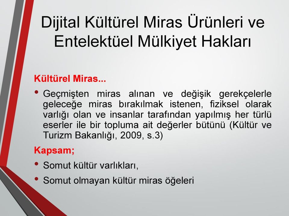 olarak varlığı olan ve insanlar tarafından yapılmış her türlü eserler ile bir topluma ait