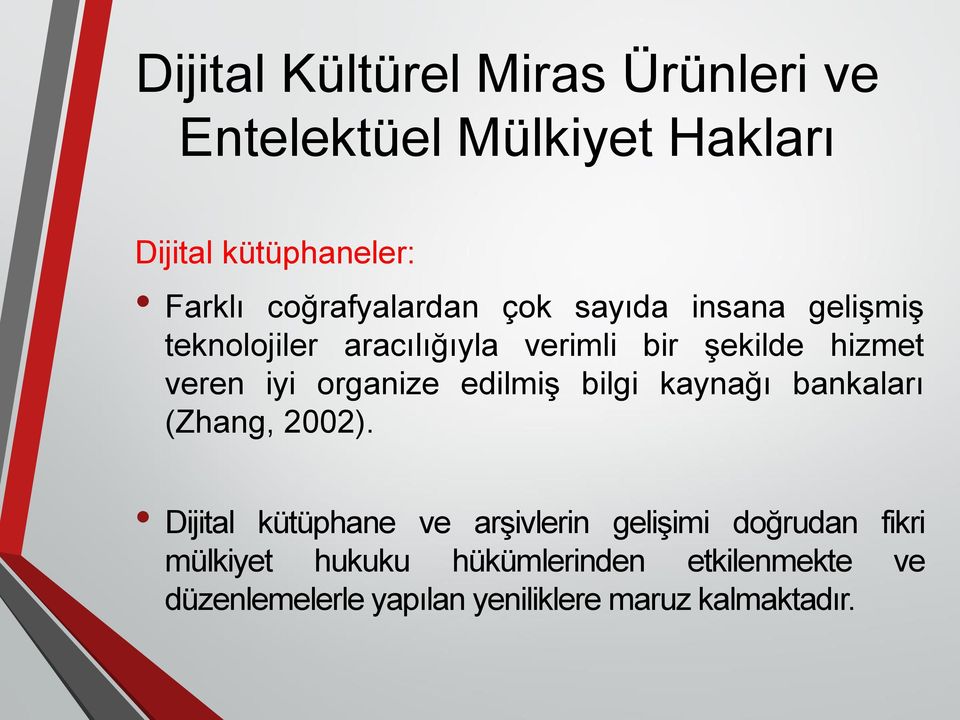 iyi organize edilmiş bilgi kaynağı bankaları (Zhang, 2002).