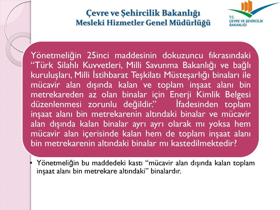 İfadesinden toplam inşaat alanı bin metrekarenin altındaki binalar ve mücavir alan dışında kalan binalar ayrı ayrı olarak mı yoksa hem mücavir alan içerisinde kalan hem