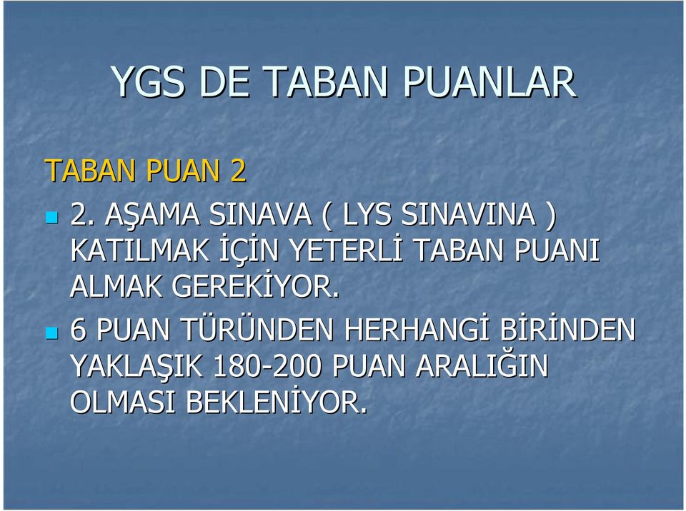 YETERLİ TABAN PUANI ALMAK GEREKİYOR.