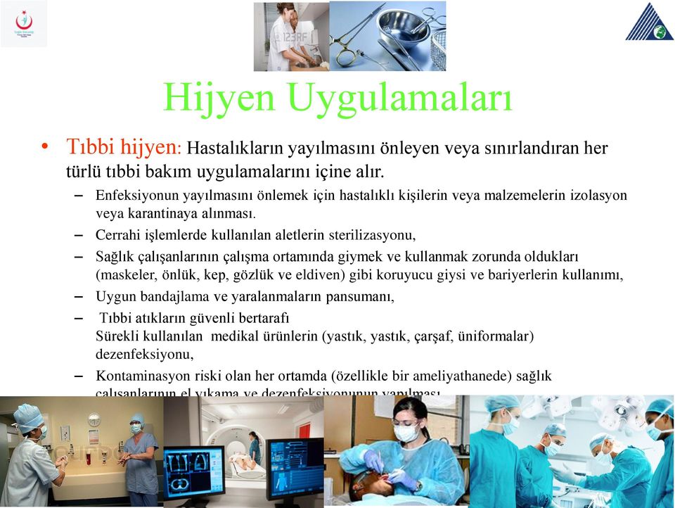 Cerrahi işlemlerde kullanılan aletlerin sterilizasyonu, Sağlık çalışanlarının çalışma ortamında giymek ve kullanmak zorunda oldukları (maskeler, önlük, kep, gözlük ve eldiven) gibi koruyucu