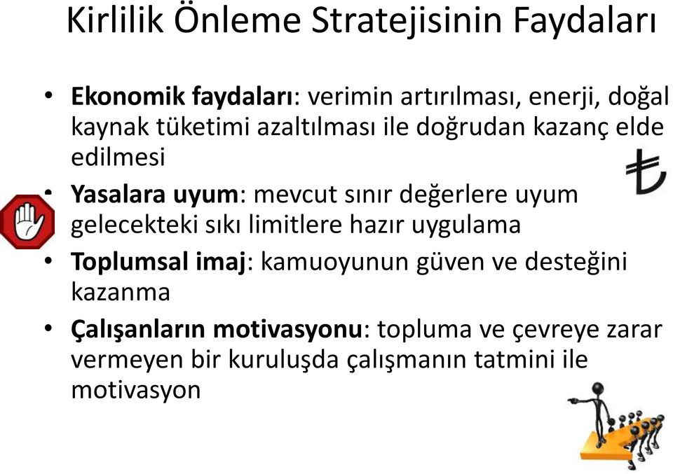 gelecekteki sıkı limitlere hazır uygulama Toplumsal imaj: kamuoyunun güven ve desteğini kazanma