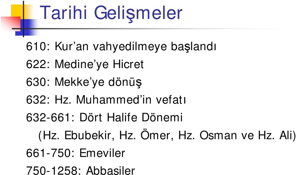 Muhammed in vefatı 632-661: Dört Halife Dönemi (Hz.