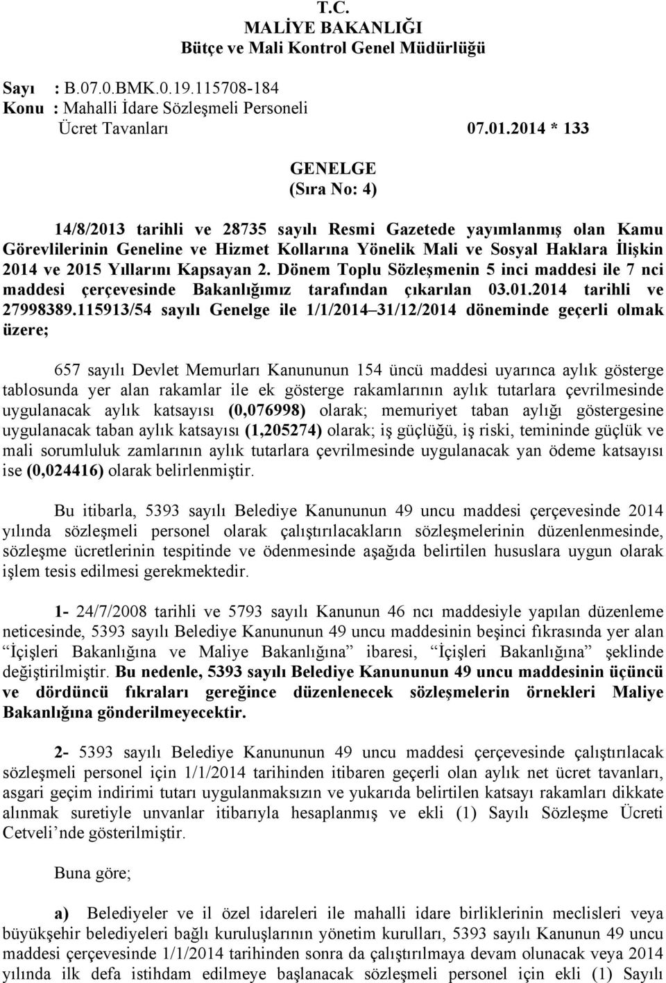 Yıllarını Kapsayan 2. Dönem Toplu Sözleşmenin 5 inci maddesi ile 7 nci maddesi çerçevesinde Bakanlığımız tarafından çıkarılan 03.01.2014 tarihli ve 27998389.