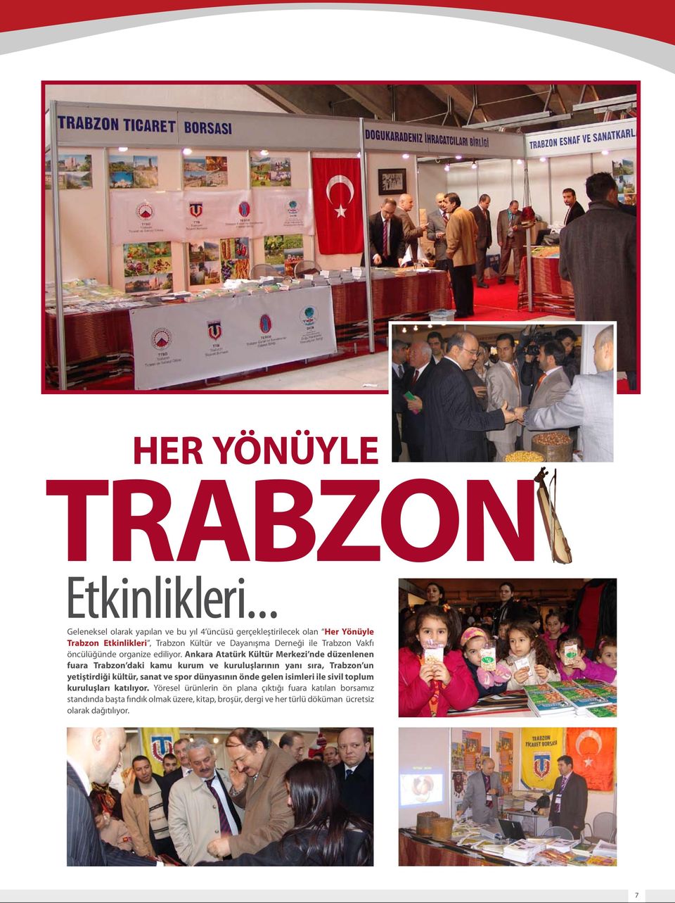 Trabzon Vakfı öncülüğünde organize ediliyor.