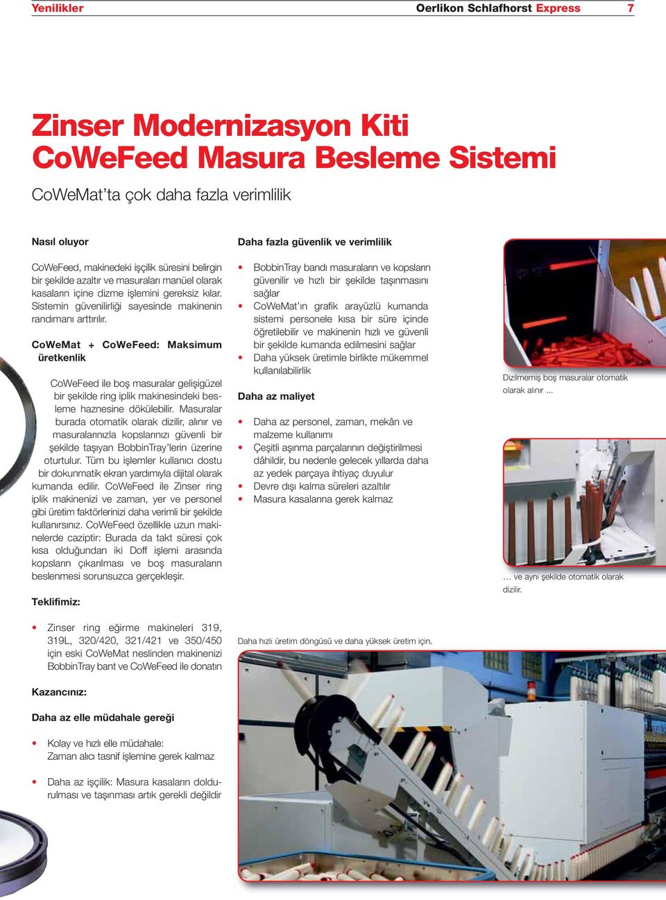 CoWeMat + CoWeFeed: Maksimum üretkenlik CoWeFeed ile boş masuralar gelişigüzel bir şekilde ring iplik makinesindeki besleme haznesine dökülebilir.