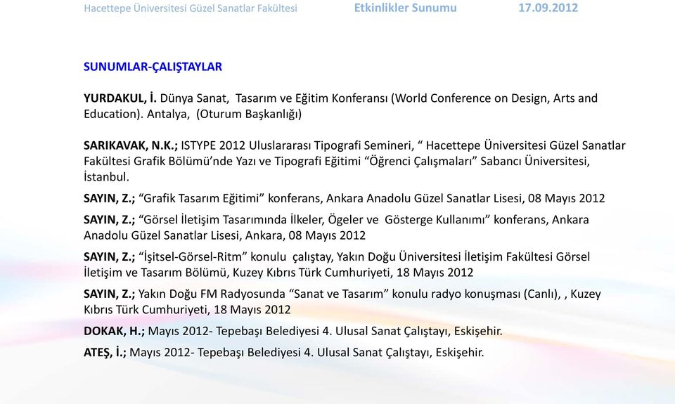 nferansı (World Conference on Design, Arts and Education). Antalya, (Oturum Başkanlığı) SARIKA