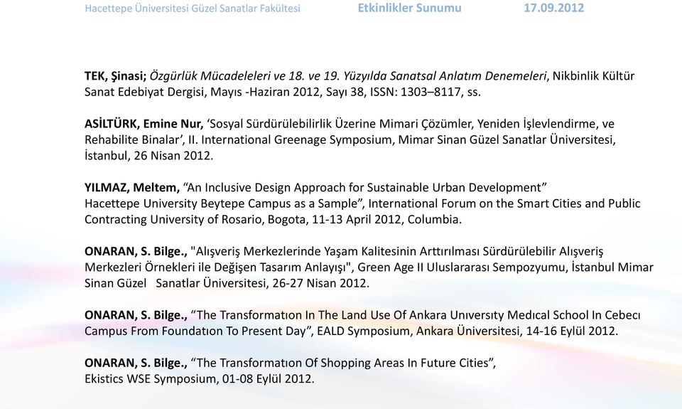 International Greenage Symposium, Mimar Sinan Güzel Sanatlar Üniversitesi, İstanbul, 26 Nisan 2012.
