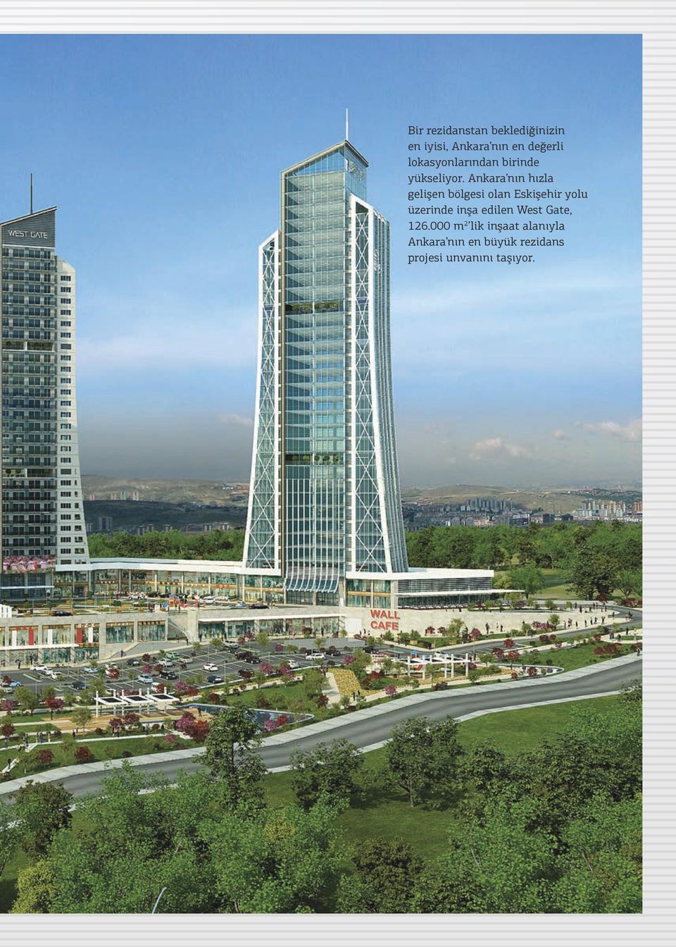 Ankara nın hızla gelişen bölgesi olan Eskişehir yolu üzerinde inşa