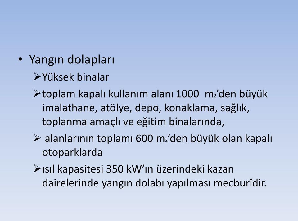 binalarında, alanlarının toplamı 600 m2 den büyük olan kapalı otoparklarda