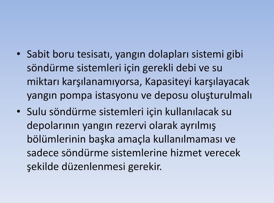 Sulu söndürme sistemleri için kullanılacak su depolarının yangın rezervi olarak ayrılmış