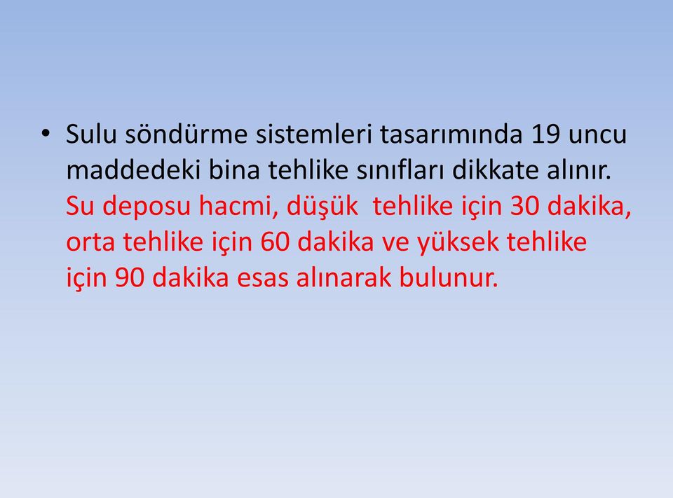 Su deposu hacmi, düşük tehlike için 30 dakika, orta