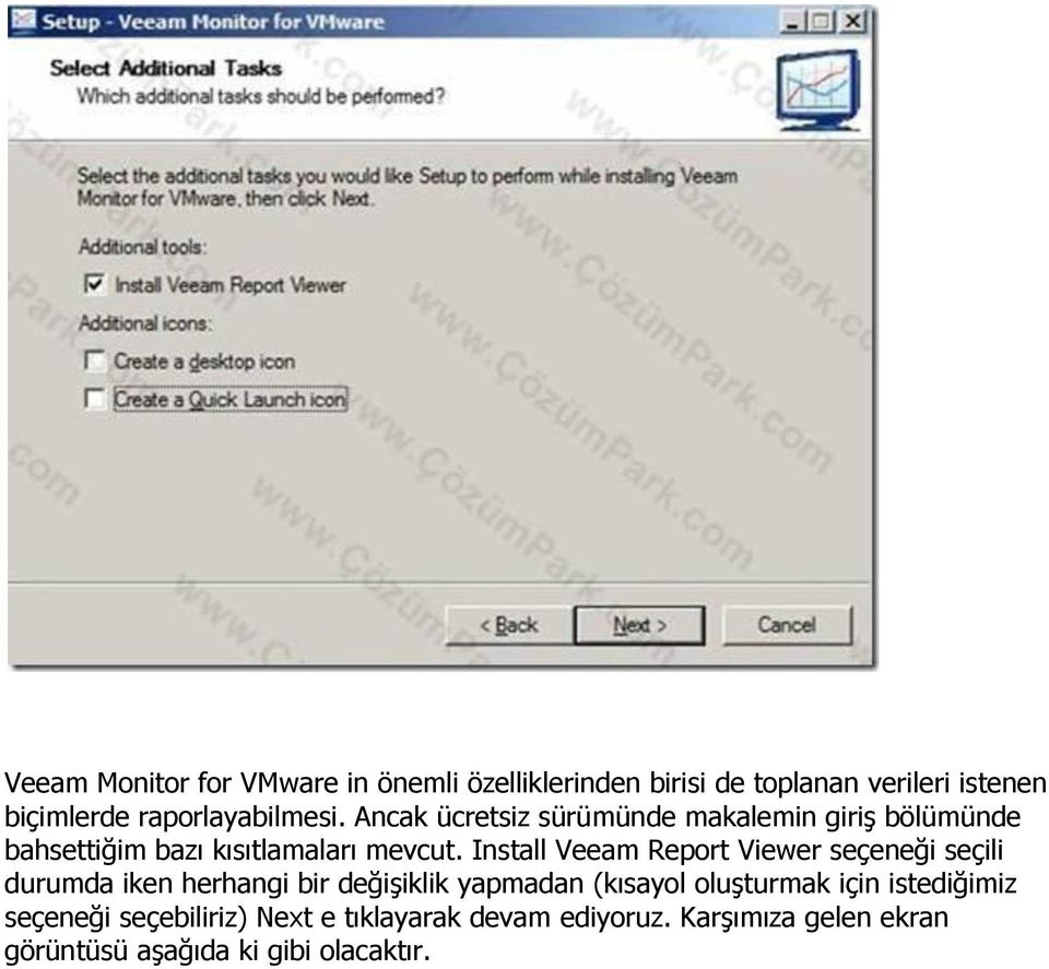 Install Veeam Report Viewer seçeneği seçili durumda iken herhangi bir değişiklik yapmadan (kısayol oluşturmak