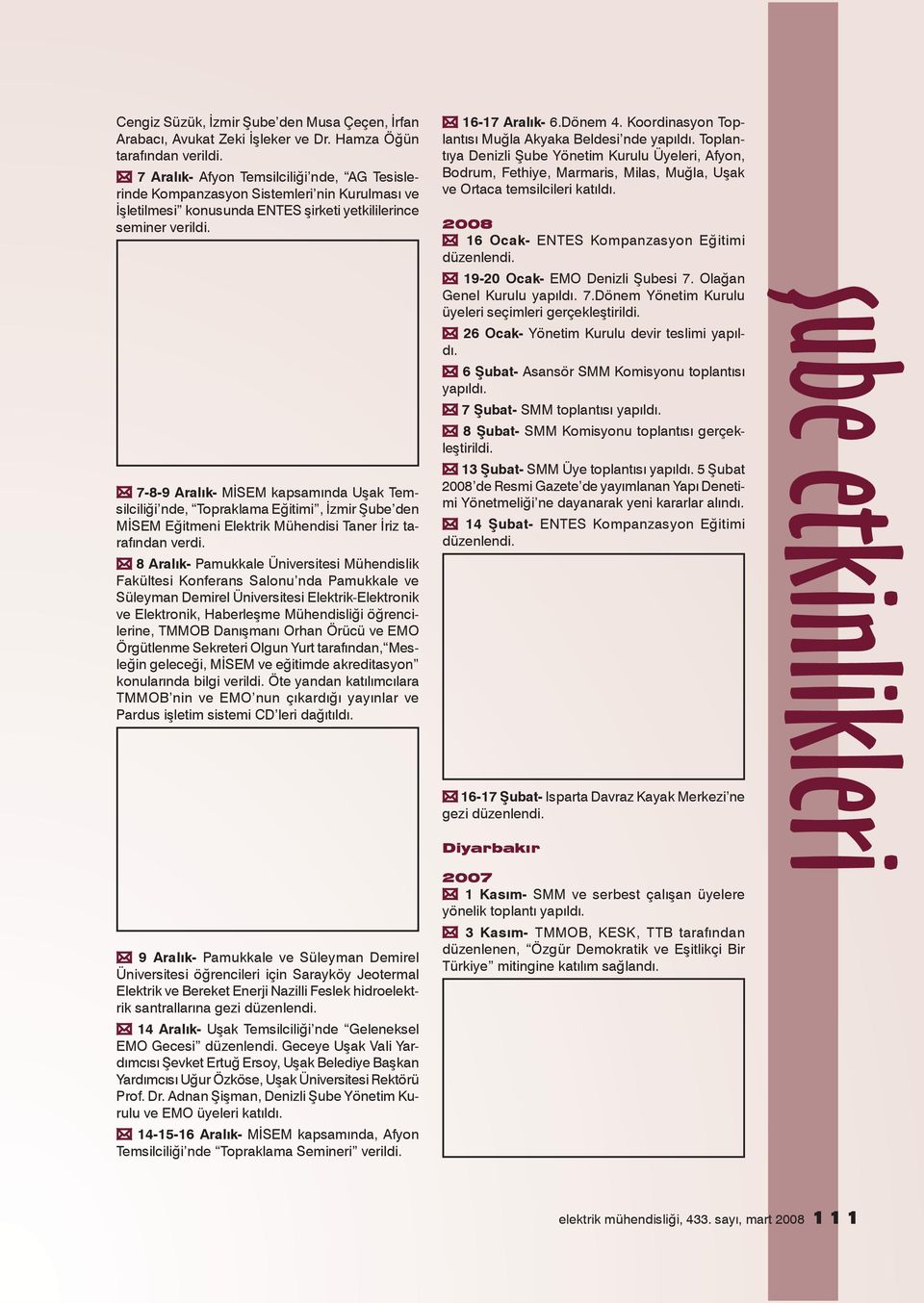 7-8-9 Aralık- MİSEM kapsamında Uşak Temsilciliği nde, Topraklama Eğitimi, İzmir Şube den MİSEM Eğitmeni Elektrik Mühendisi Taner İriz tarafından verdi.