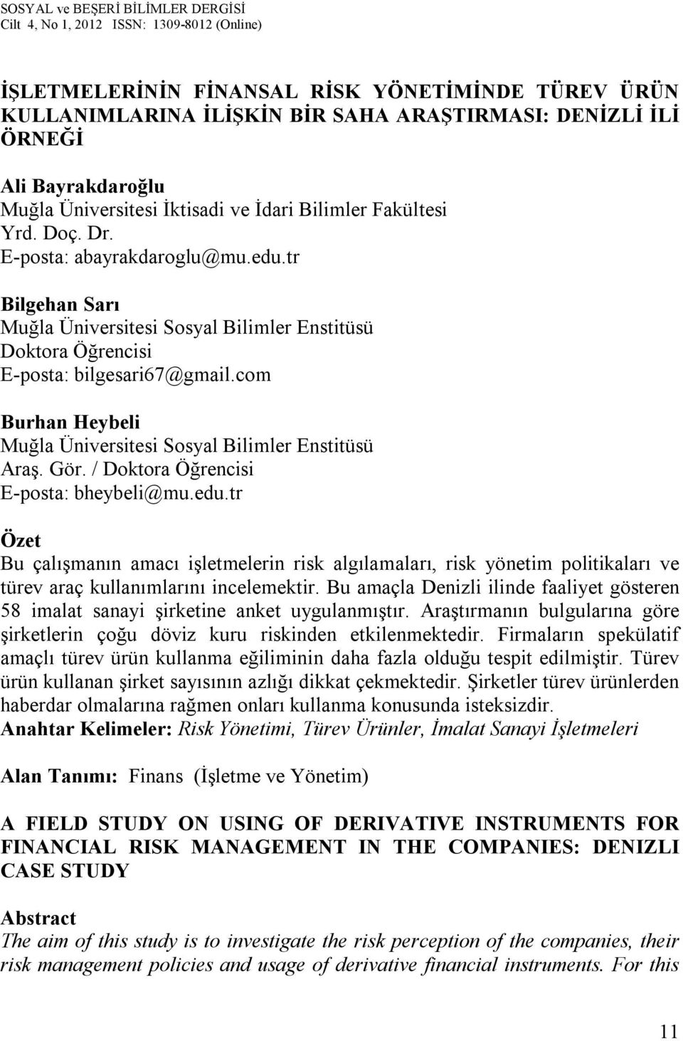 com Burhan Heybeli Muğla Üniversitesi Sosyal Bilimler Enstitüsü Araş. Gör. / Doktora Öğrencisi E-posta: bheybeli@mu.edu.