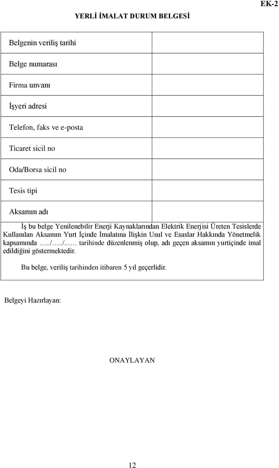 Kullanılan Aksamın Yurt İçinde İmalatına İlişkin Usul ve Esaslar Hakkında Yönetmelik kapsamında../.