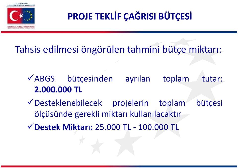 000 TL Desteklenebilecek projelerin toplam bütçesi ölçüsünde