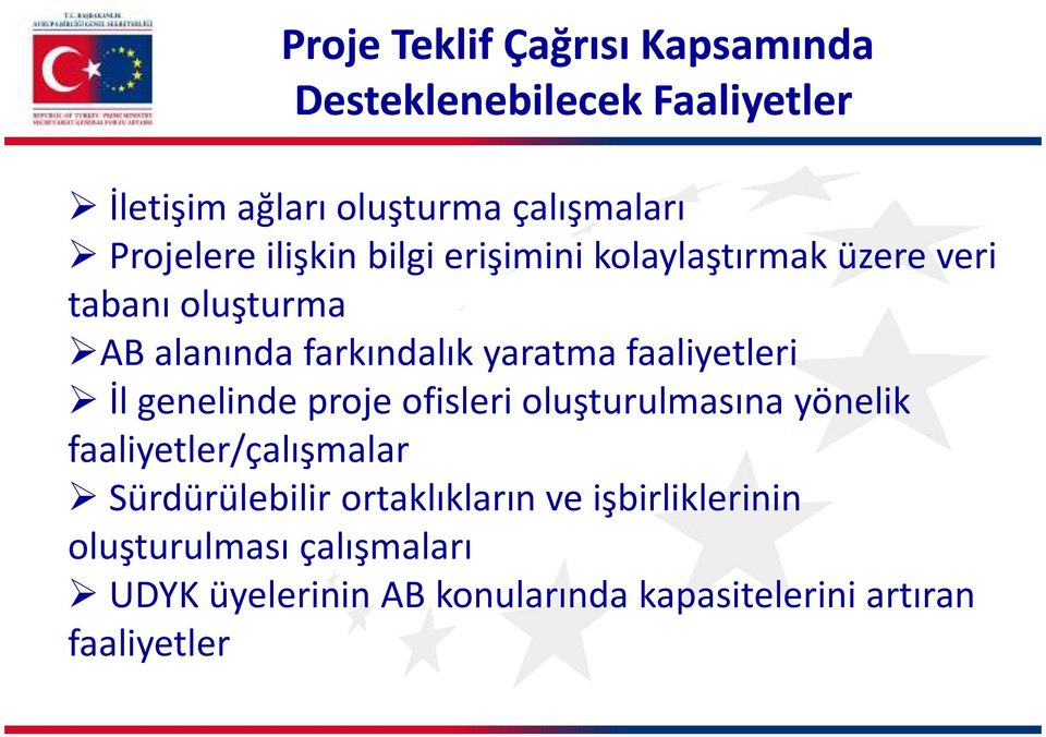 faaliyetleri İl genelinde proje ofisleri oluşturulmasına yönelik faaliyetler/çalışmalar Sürdürülebilir