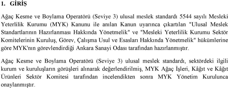 hükümlerine göre MYK'nın görevlendirdiği Ankara Sanayi Odası tarafından hazırlanmıştır.