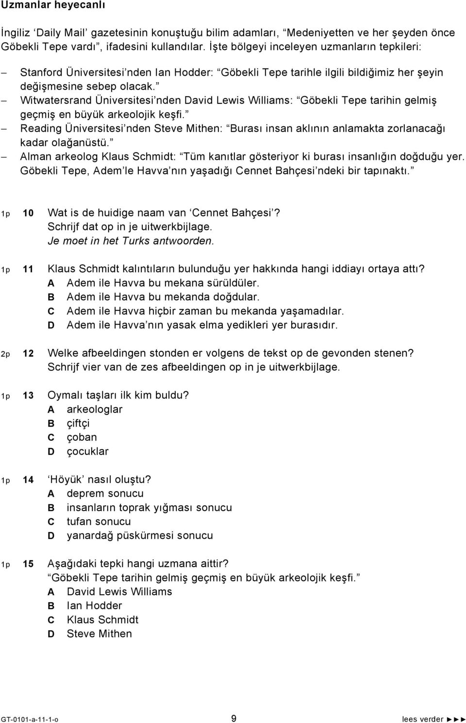 Witwatersrand Üniversitesi nden David Lewis Williams: Göbekli Tepe tarihin gelmiş geçmiş en büyük arkeolojik keşfi.