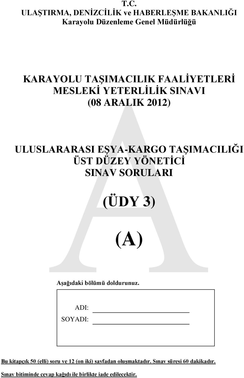 YÖNETİCİ SINAV SORULARI (ÜDY 3) (A) Aşağıdaki bölümü doldurunuz.