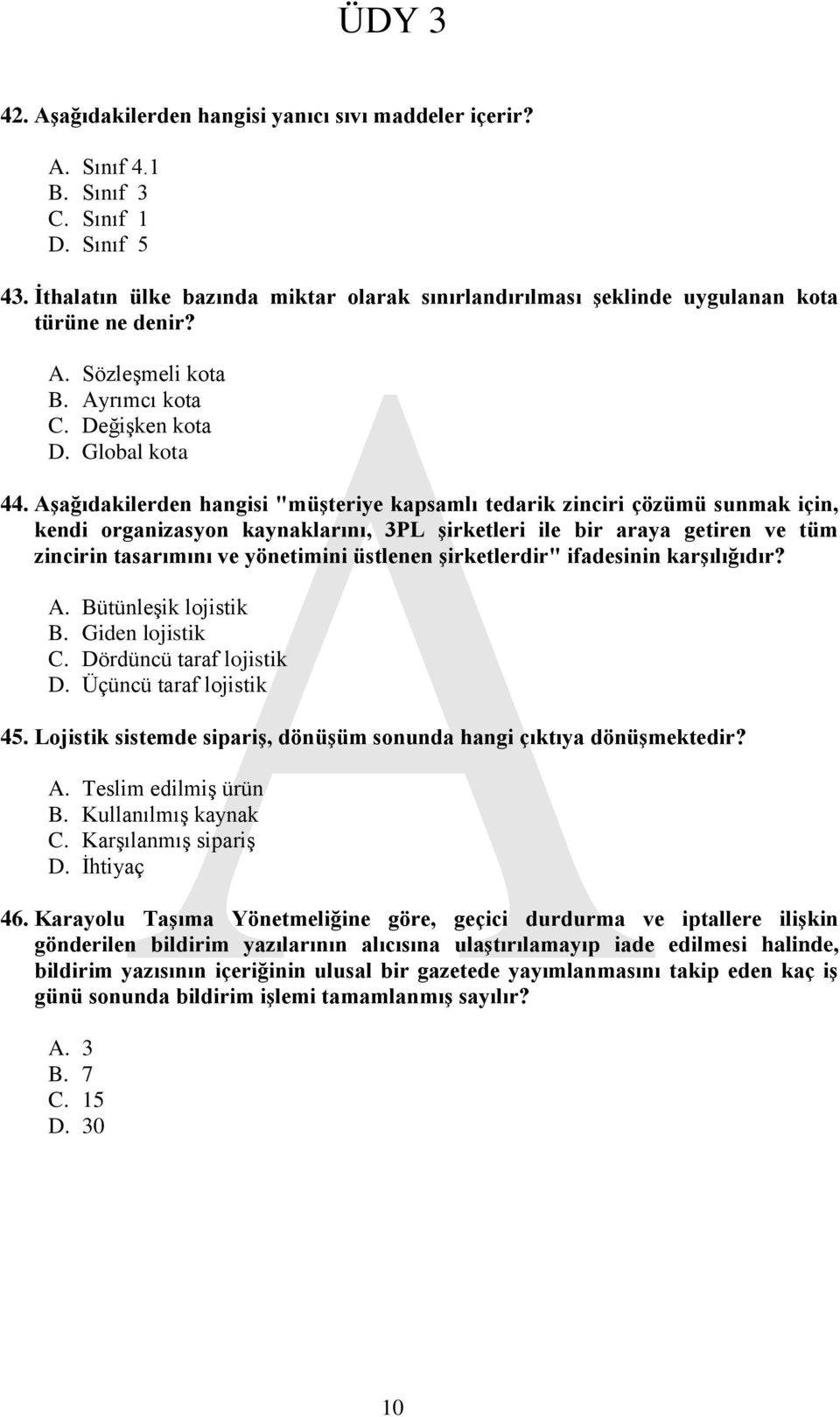 Aşağıdakilerden hangisi "müşteriye kapsamlı tedarik zinciri çözümü sunmak için, kendi organizasyon kaynaklarını, 3PL şirketleri ile bir araya getiren ve tüm zincirin tasarımını ve yönetimini üstlenen