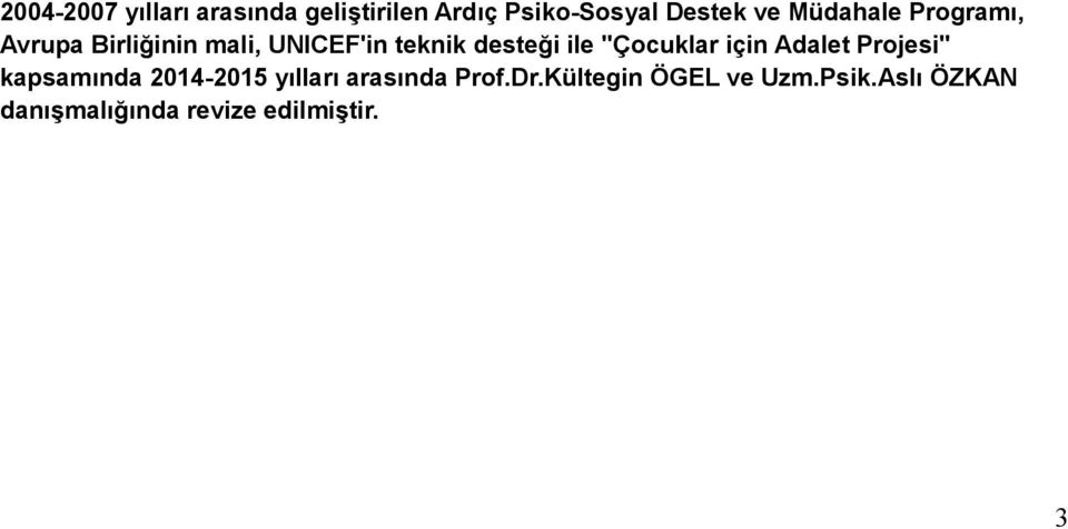 ''Çocuklar için Adalet Projesi'' kapsamında 2014-2015 yılları arasında