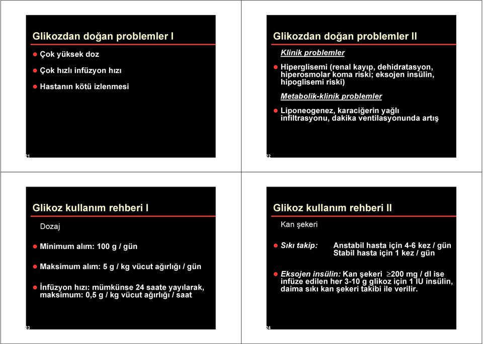 100 g / gün Maksimum alım: 5 g / kg vücut a ırlı ı / gün nfüzyon hızı: mümkünse 24 saate yayılarak, maksimum: 0,5 g / kg vücut a ırlı ı / saat kullanım rehberi II Kan ekeri Sıkı takip: