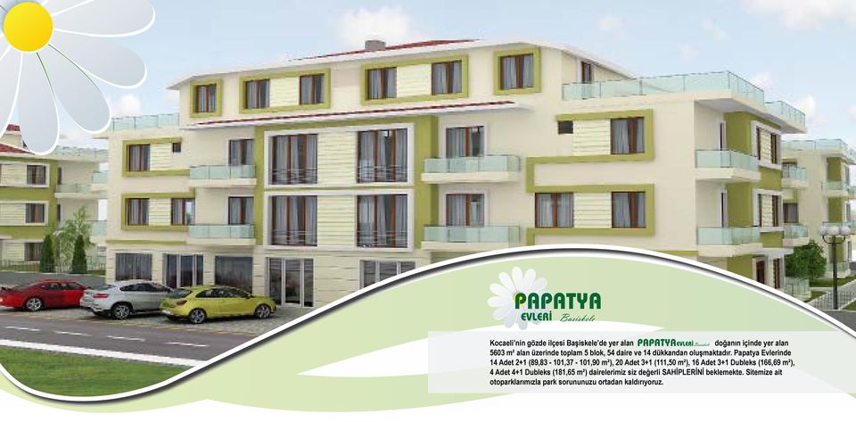 Papatya Evlerinde Adet + (89,8-0, - 0,90 m²), 0 Adet + (,0 m²), Adet + Dubleks (,9 m²),