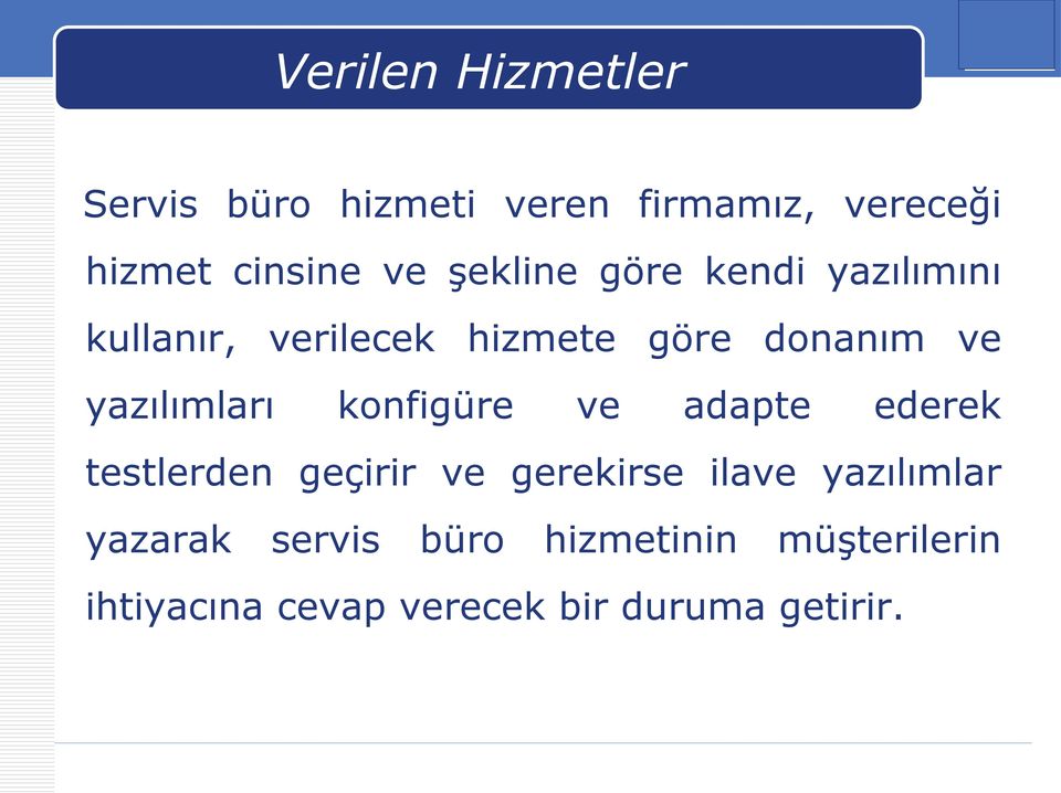 yazılımları konfigüre ve adapte ederek testlerden geçirir ve gerekirse ilave