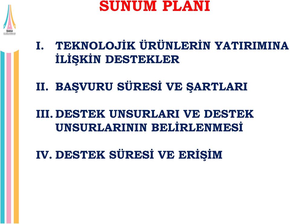 DESTEKLER II. BAŞVURU SÜRESİ VE ŞARTLARI III.