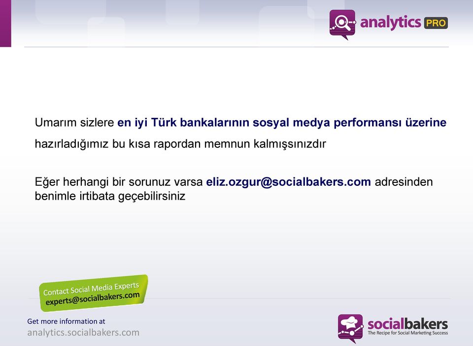 herhangi bir sorunuz varsa eliz.ozgur@socialbakers.