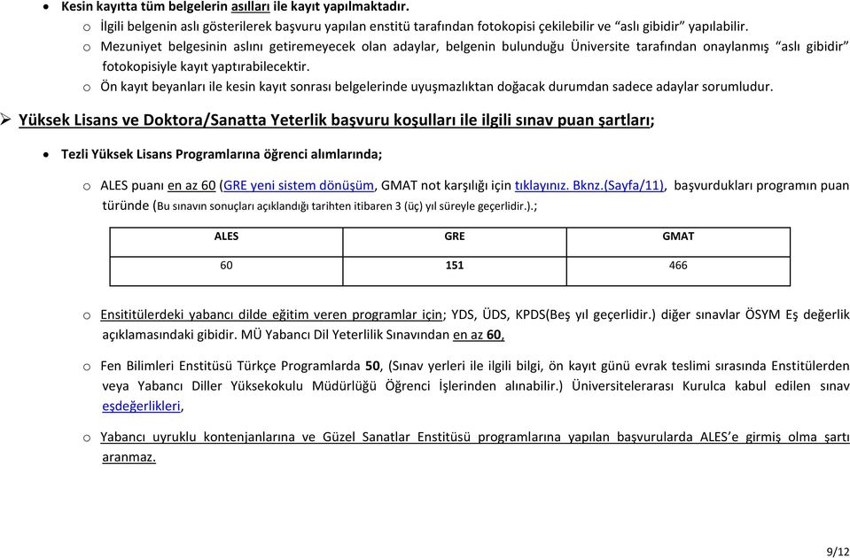 o Ön kayıt beyanları ile kesin kayıt sonrası belgelerinde uyuşmazlıktan doğacak durumdan sadece adaylar sorumludur.