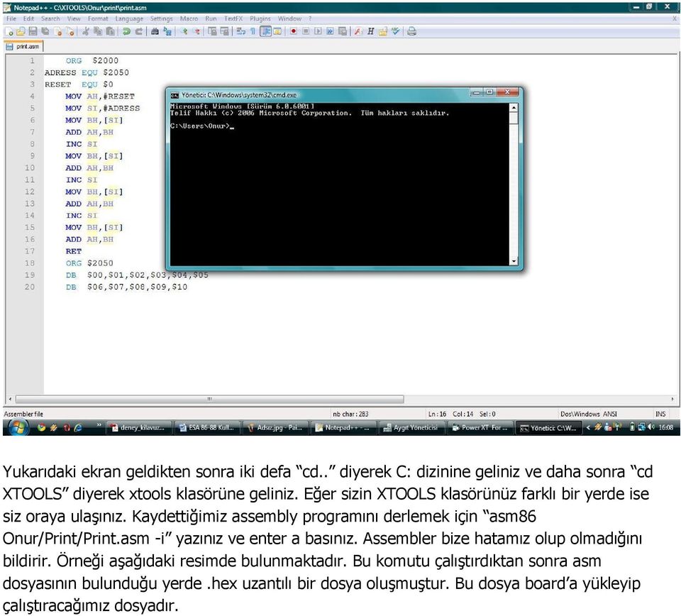 Kaydettiğimiz assembly programını derlemek için asm86 Onur/Print/Print.asm -i yazınız ve enter a basınız.