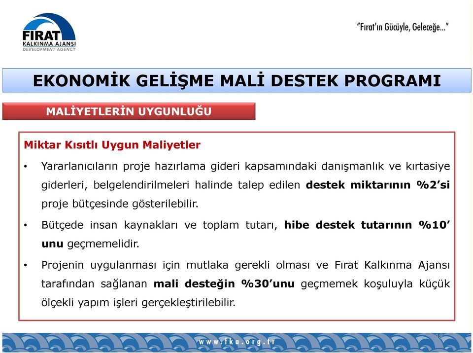 Bütçede insan kaynakları ve toplam tutarı, hibe destek tutarının %10 unu geçmemelidir.