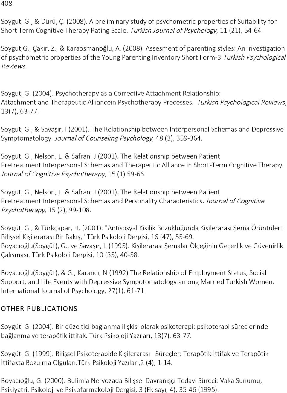 Turkish Psychological Reviews. Soygut, G. (2004). Psychotherapy as a Corrective Attachment Relationship: Attachment and Therapeutic Alliancein Psychotherapy Processes.
