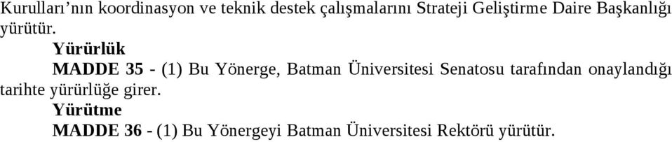 Yürürlük MADDE 35 - (1) Bu Yönerge, Batman Üniversitesi Senatosu