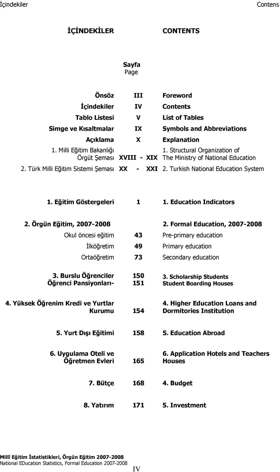 Turkish National Education System 1. Eğitim Göstergeleri 1 1. Education Indicators 2. Örgün Eğitim, 2007-2008 2.