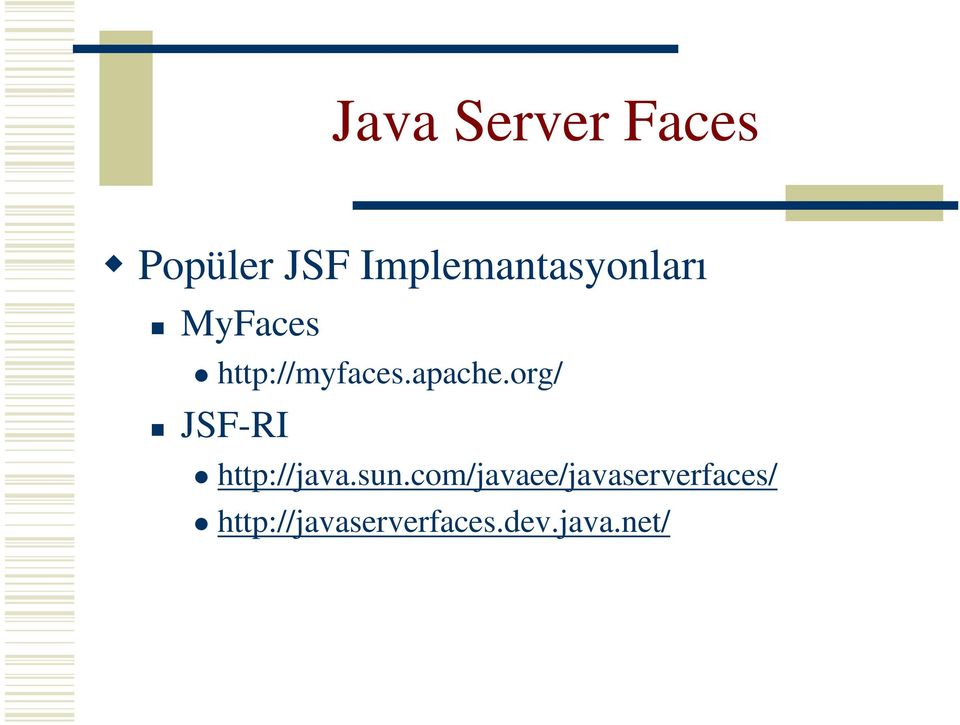 apache.org/ JSF-RI http://java.sun.