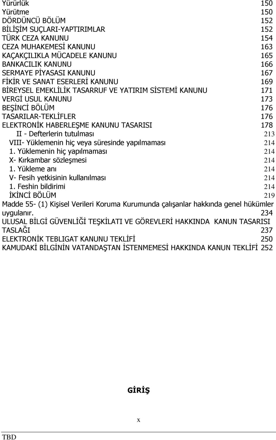 TASARISI 178 II - Defterlerin tutulması 213 VIII- Yüklemenin hiç veya süresinde yapılmaması 214 1. Yüklemenin hiç yapılmaması 214 X- Kırkambar sözleşmesi 214 1.