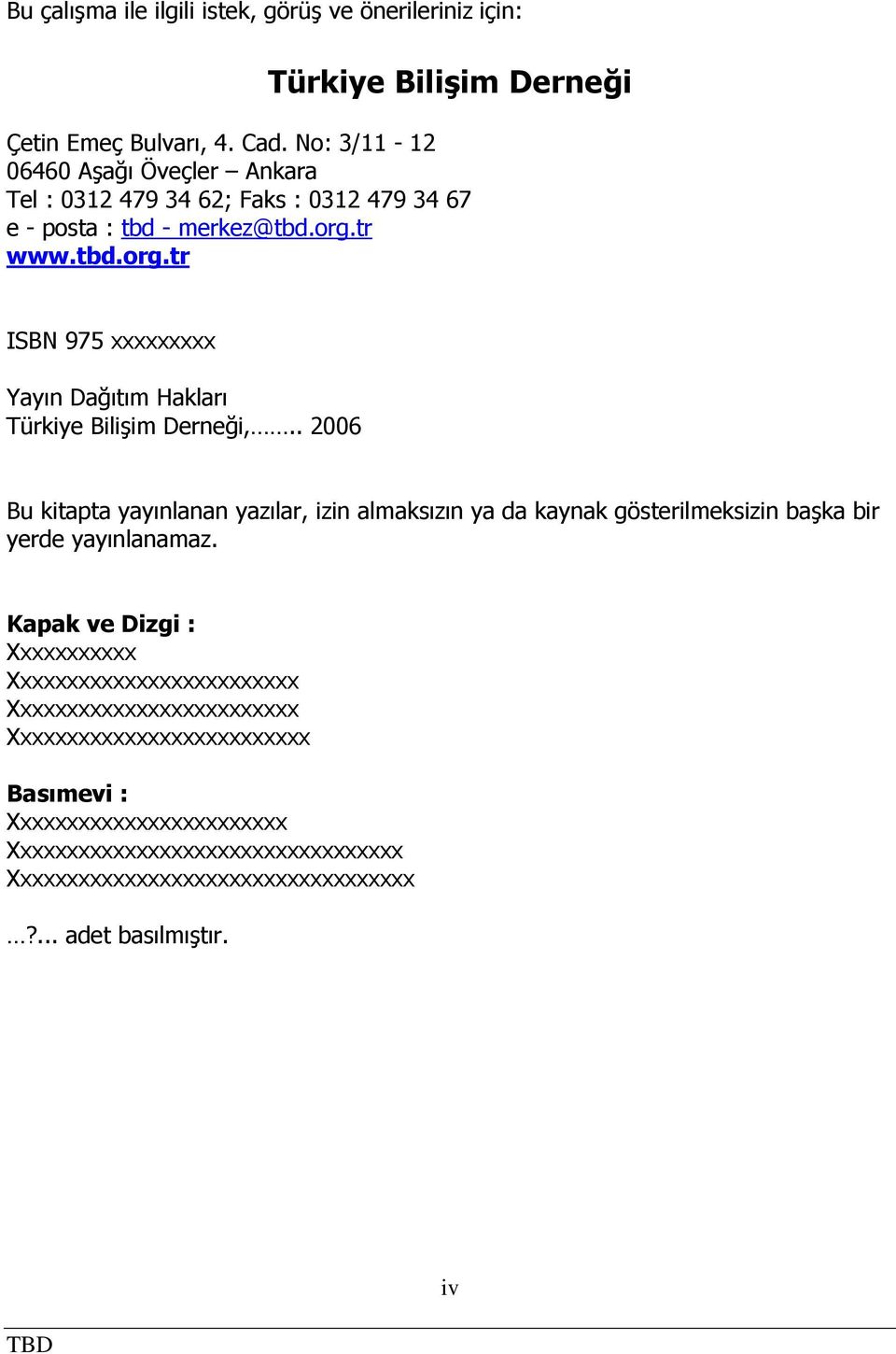 tr www.tbd.org.tr ISBN 975 xxxxxxxxx Yayın Dağıtım Hakları Türkiye Bilişim Derneği,.