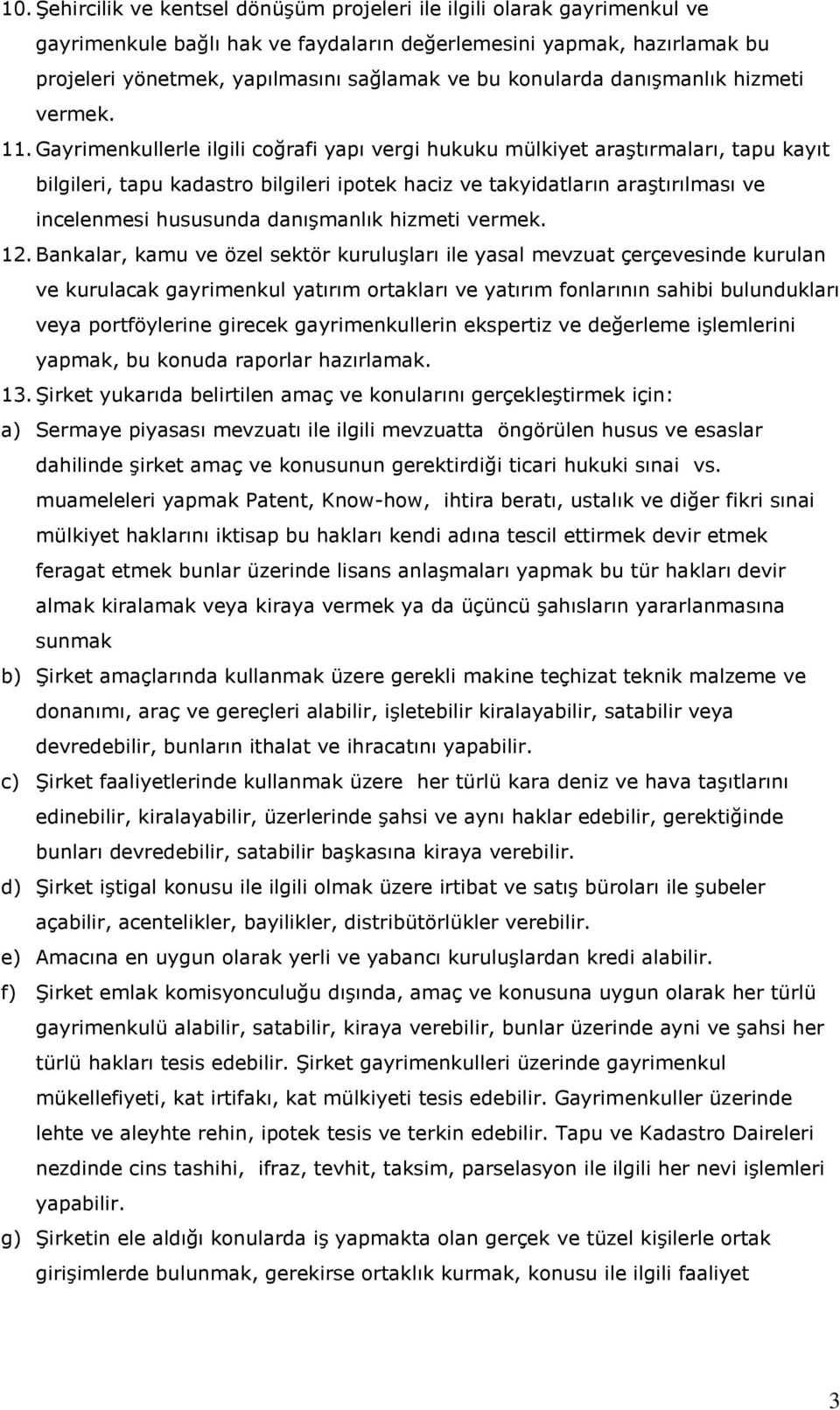 Gayrimenkullerle ilgili coğrafi yapı vergi hukuku mülkiyet araştırmaları, tapu kayıt bilgileri, tapu kadastro bilgileri ipotek haciz ve takyidatların araştırılması ve incelenmesi hususunda