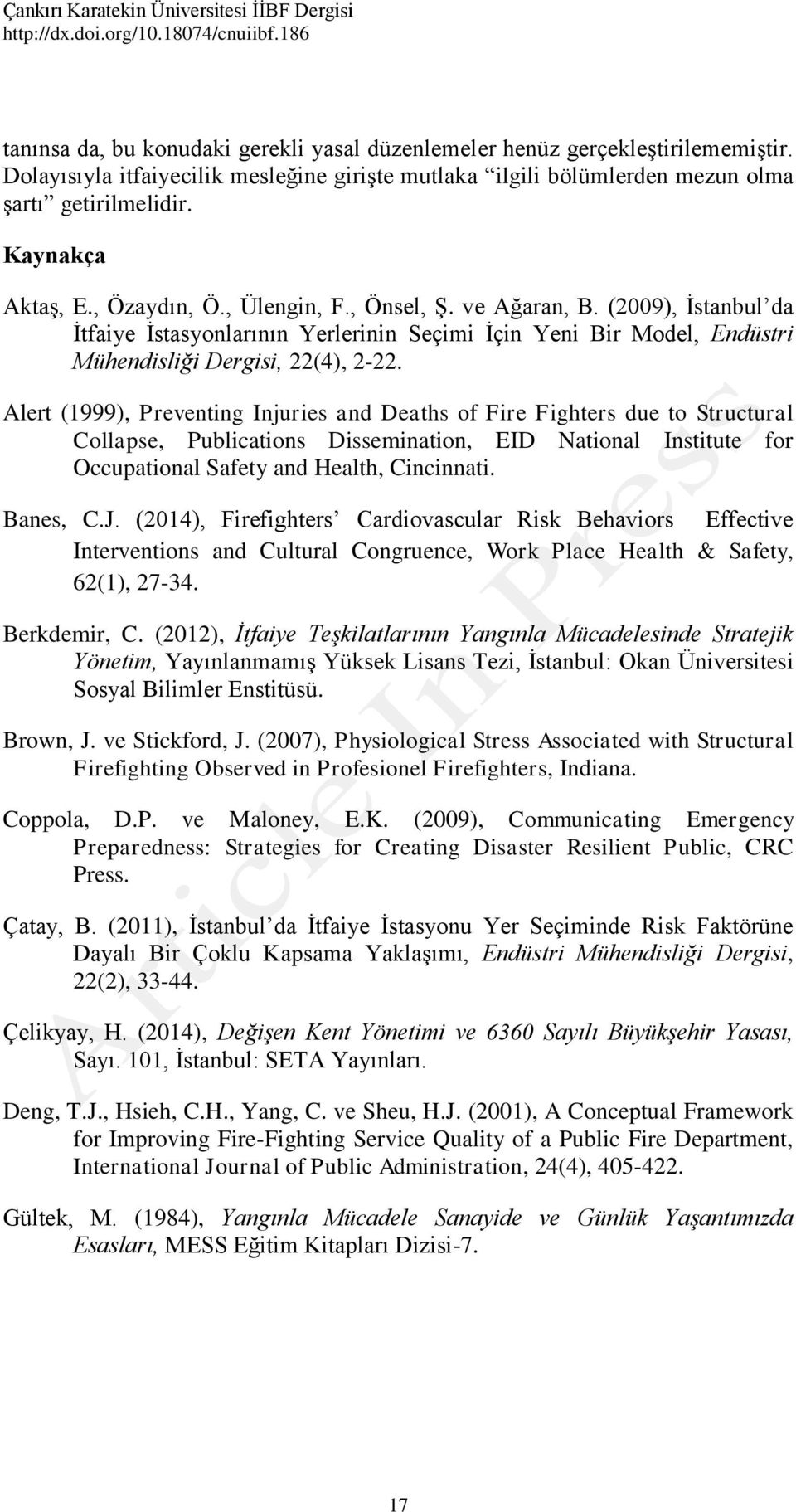 Alert (1999), Preventing Injuries and Deaths of Fire Fighters due to Structural Collapse, Publications Dissemination, EID National Institute for Occupational Safety and Health, Cincinnati. Banes, C.J.