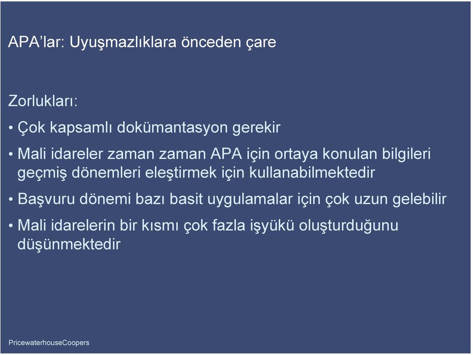 dönemleri eleştirmek için kullanabilmektedir Başvuru dönemi bazı basit